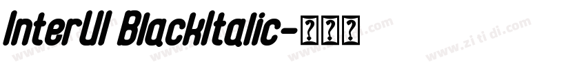 InterUI BlackItalic字体转换 InterUI BlackItalic字体转换